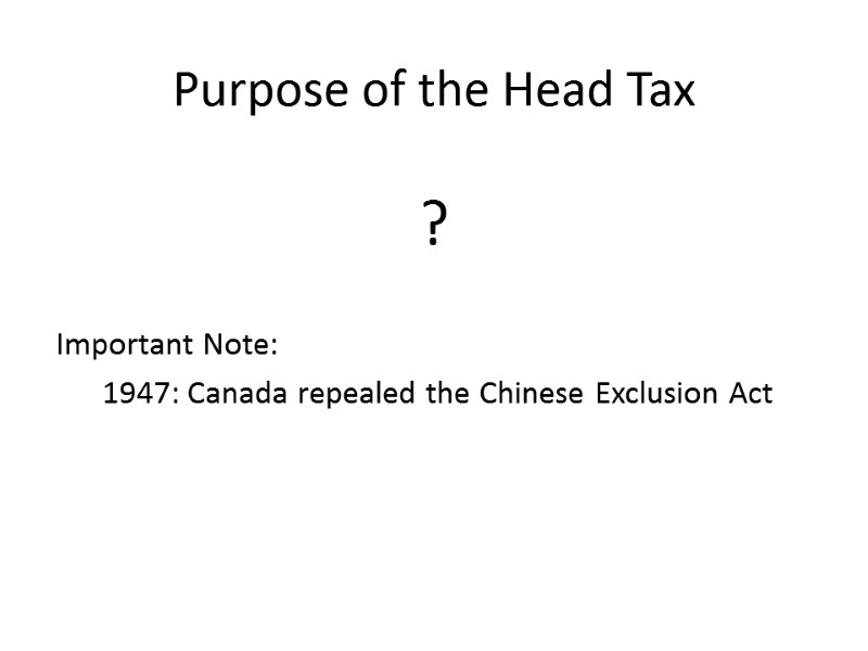 Purpose of the Head Tax   ? Important Note:    